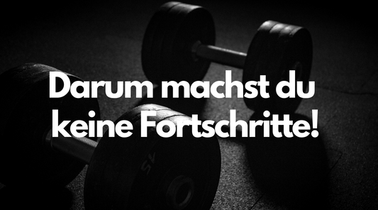 Darum machst du keine Fortschritte!