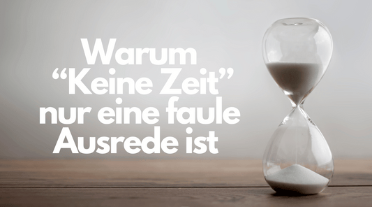 Keine Zeit?! Ist keine Ausrede!