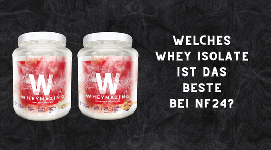 WELCHES WHEY ISOLATE IST DAS BESTE BEI NF24?